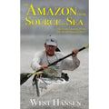 Pre-Owned The Amazon from Sizeource to Sizeea: Farthest Journey Down the World's Longest River (Hardcover 9780578509730) by West Hansen